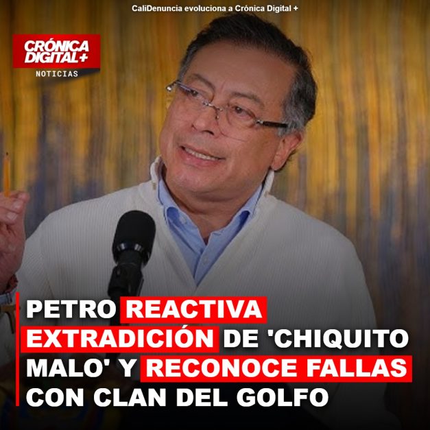 Petro reactiva extradición de ‘Chiquito Malo’ y acusa al Clan del Golfo de falta de sinceridad