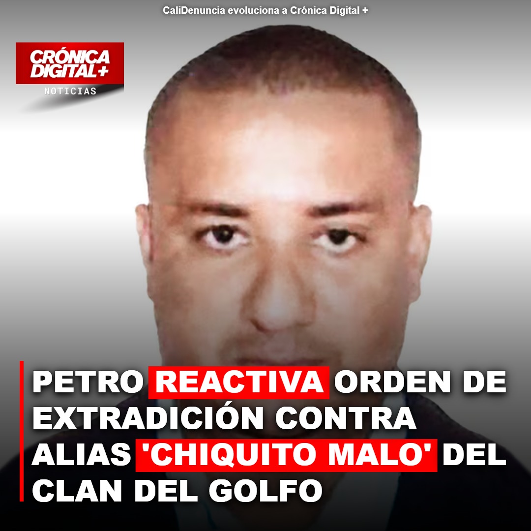 Petro reactiva extradición de ‘Chiquito Malo’ del Clan del Golfo