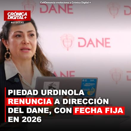PIEDAD URDINOLA RENUNCIA A DIRECCIÓN DEL DANE, CON FECHA FIJA EN 2026