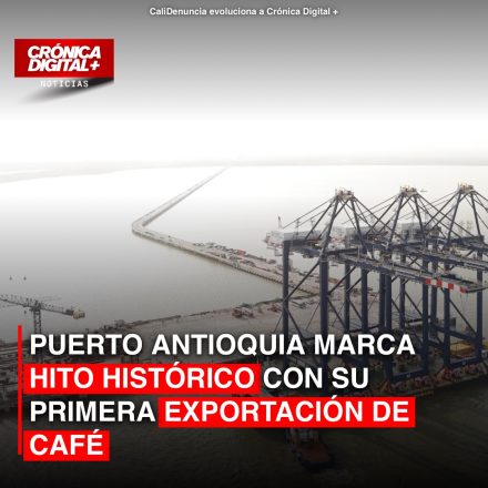 PUERTO ANTIOQUIA MARCA HITO HISTÓRICO CON SU PRIMERA EXPORTACIÓN DE CAFÉ