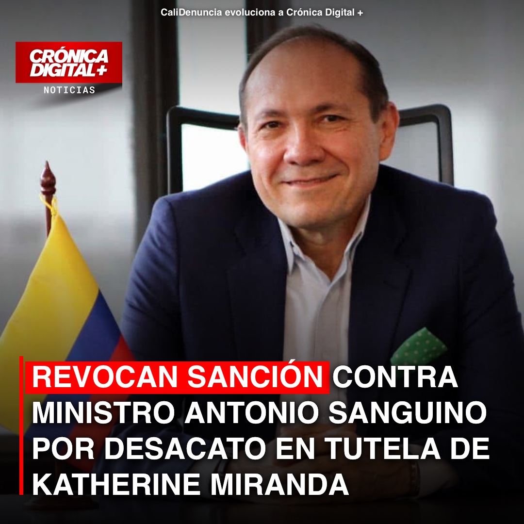 REVOCAN SANCIÓN CONTRA MINISTRO ANTONIO SANGUINO POR DESACATO EN TUTELA DE KATHERINE MIRANDA