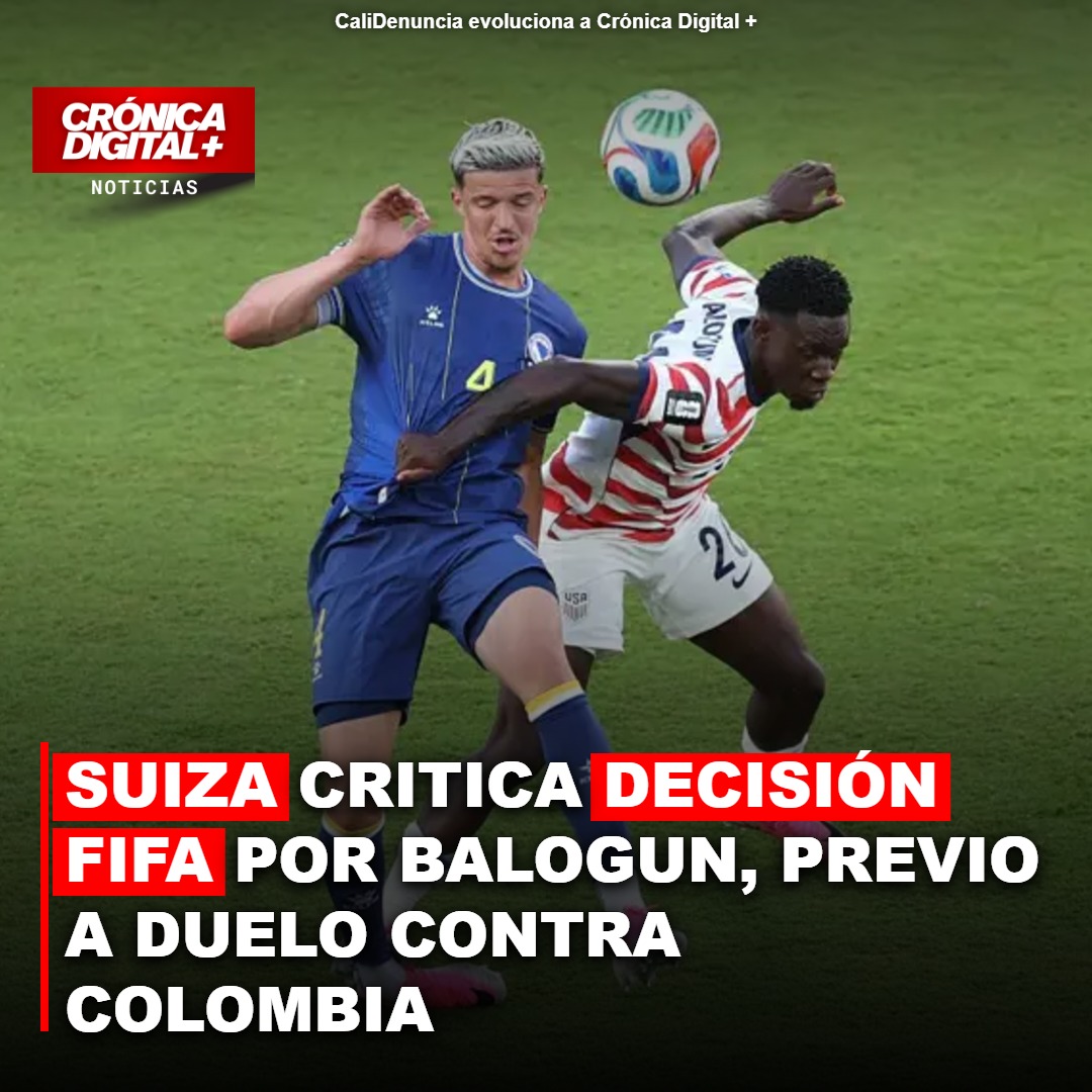 SUIZA CRITICA DECISIÓN FIFA POR BALOGUN, PREVIO A DUELO CONTRA COLOMBIA
