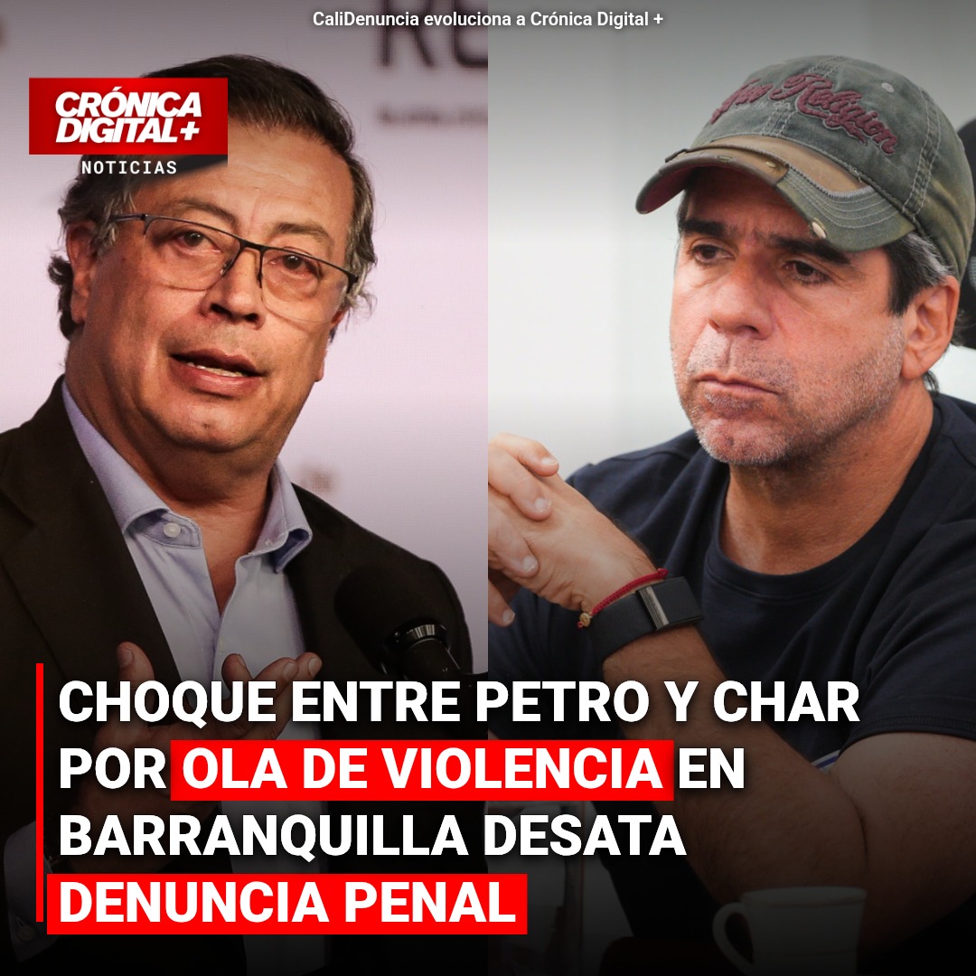 Tensión en Barranquilla: Char denuncia a Petro por injuria tras disputa de seguridad