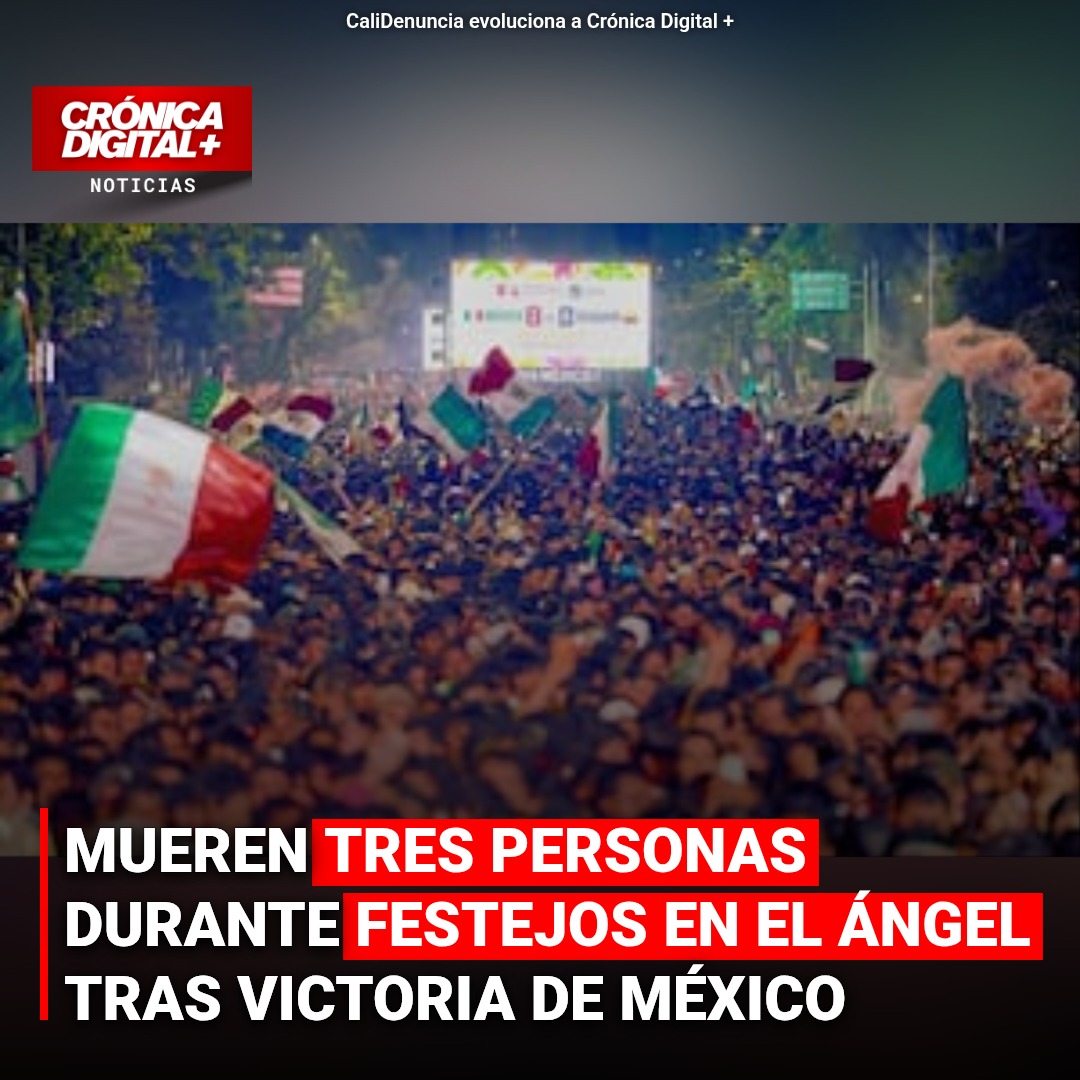 Tragedia en El Ángel: Tres muertos en festejos por victoria de México
