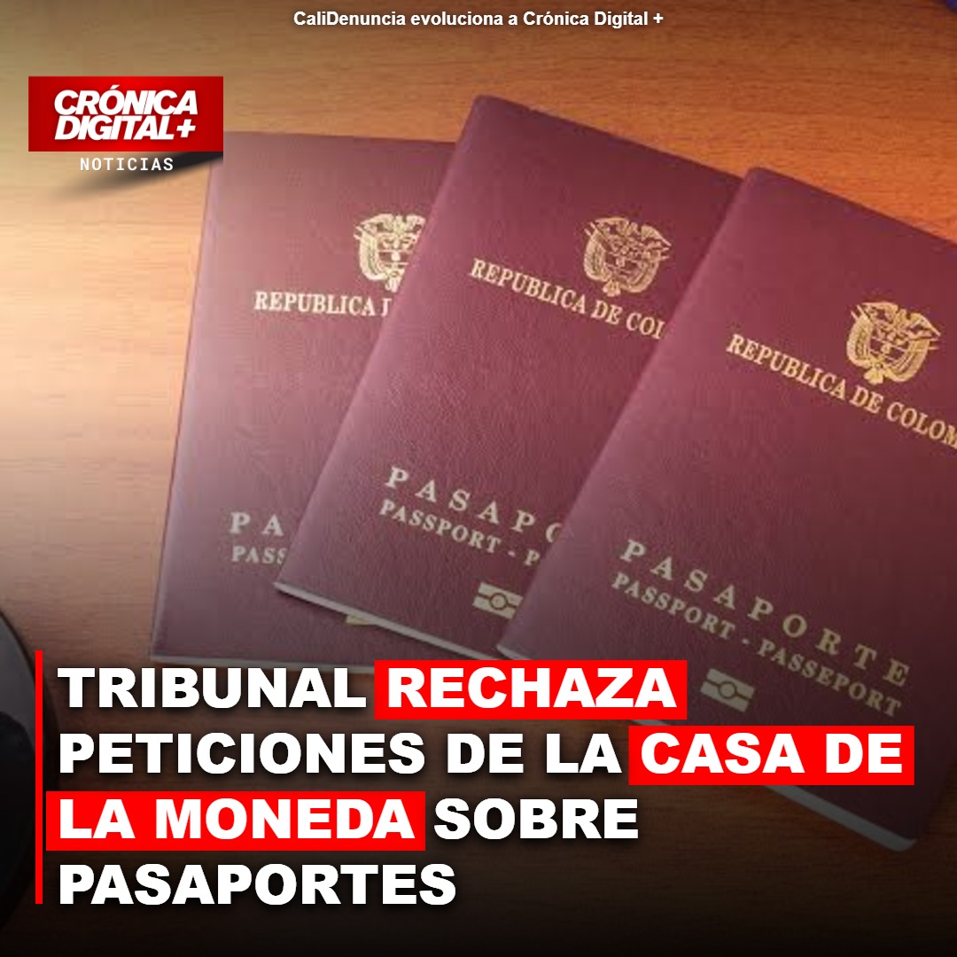 Tribunal de Cundinamarca rechaza peticiones de Casa de la Moneda en caso pasaportes