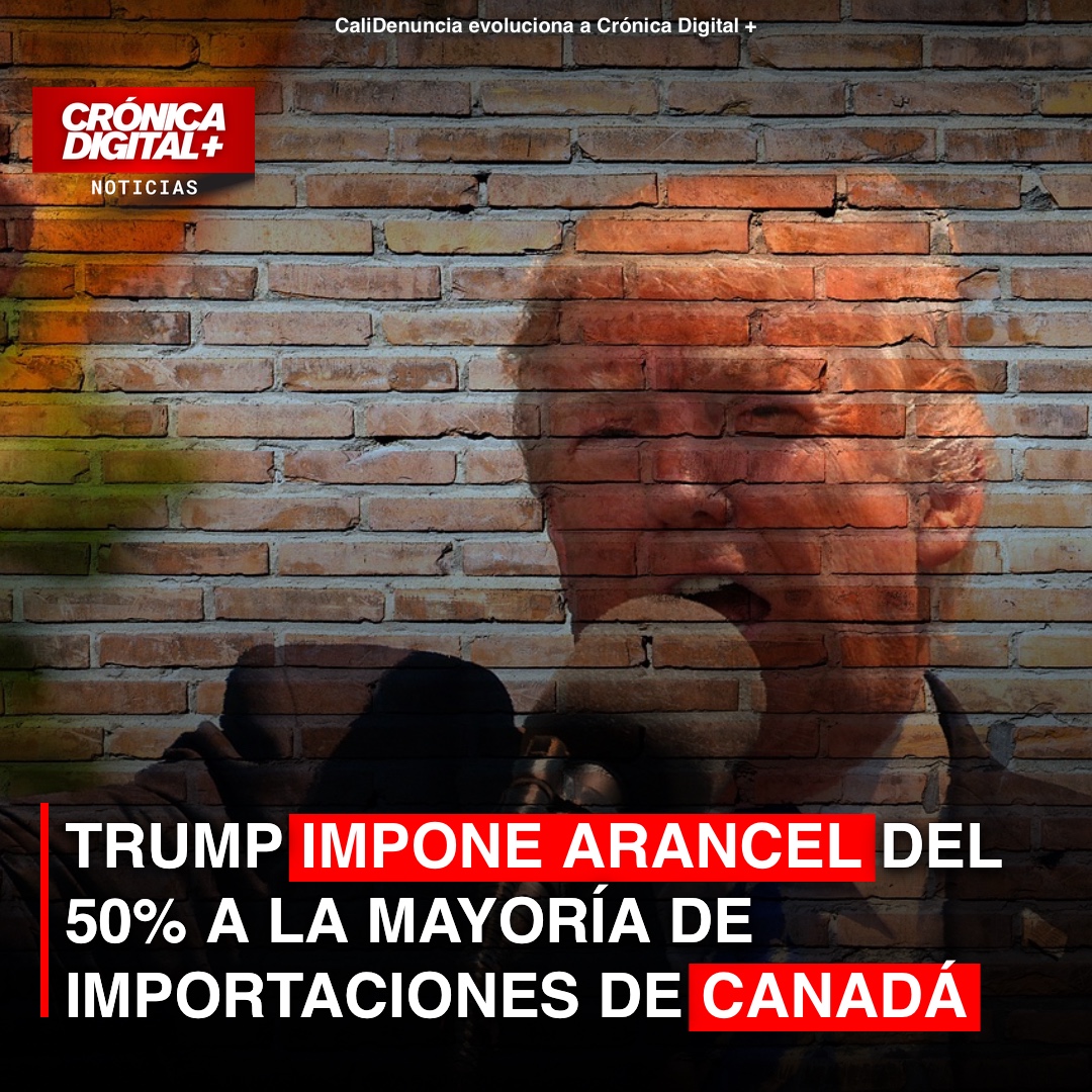 TRUMP IMPONE ARANCEL DEL 50% A LA MAYORÍA DE IMPORTACIONES DE CANADÁ