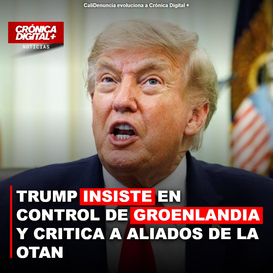 TRUMP INSISTE EN CONTROL ESTADOUNIDENSE DE GROENLANDIA Y CRITICA A ALIADOS DE LA OTAN