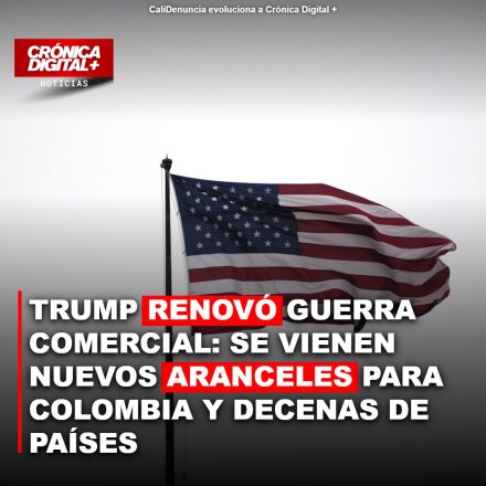 TRUMP RENOVÓ GUERRA COMERCIAL: SE VIENEN NUEVOS ARANCELES PARA COLOMBIA Y DECENAS DE PAÍSES