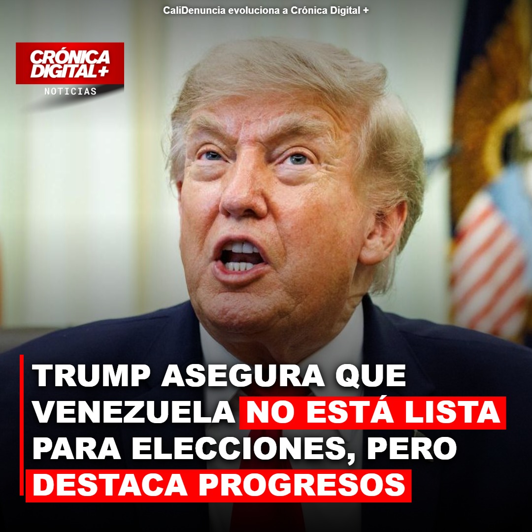 Trump: Venezuela sin elecciones listas, pero destaca avances en economía