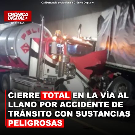 Vía al Llano: Cierre total por accidente con carga peligrosa en túnel Renacer