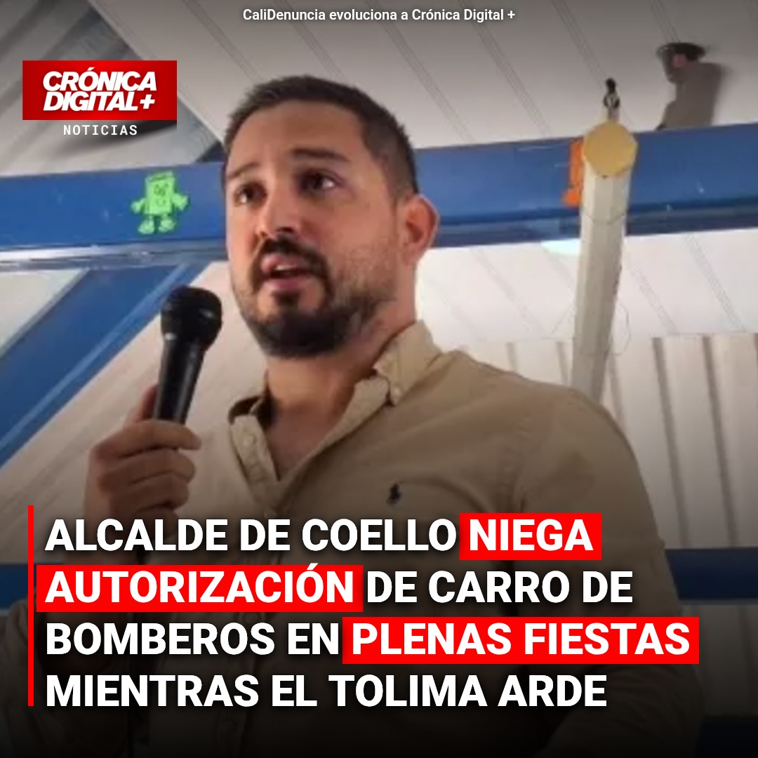 Alcalde de Coello niega permiso de carro bomberos en fiestas mientras Tolima arde