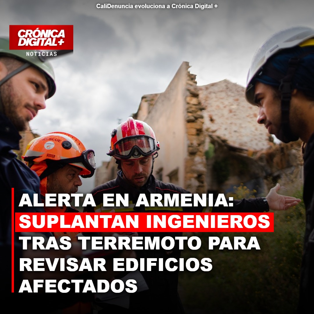 Alerta en Armenia: Falsos ingenieros evalúan edificios tras sismo