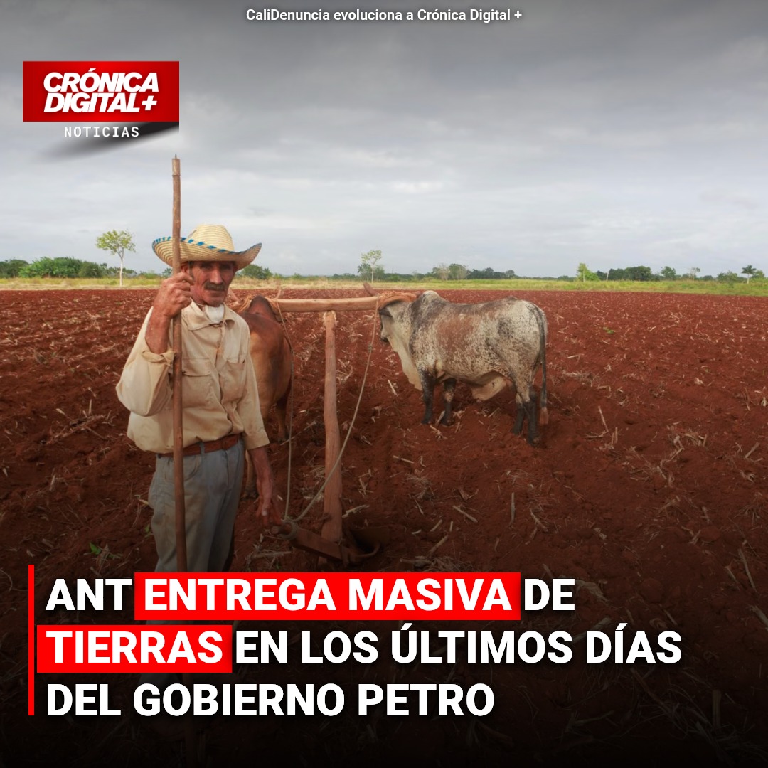 ANT entrega 61.000 hectáreas en cierre de gestión del Gobierno Petro