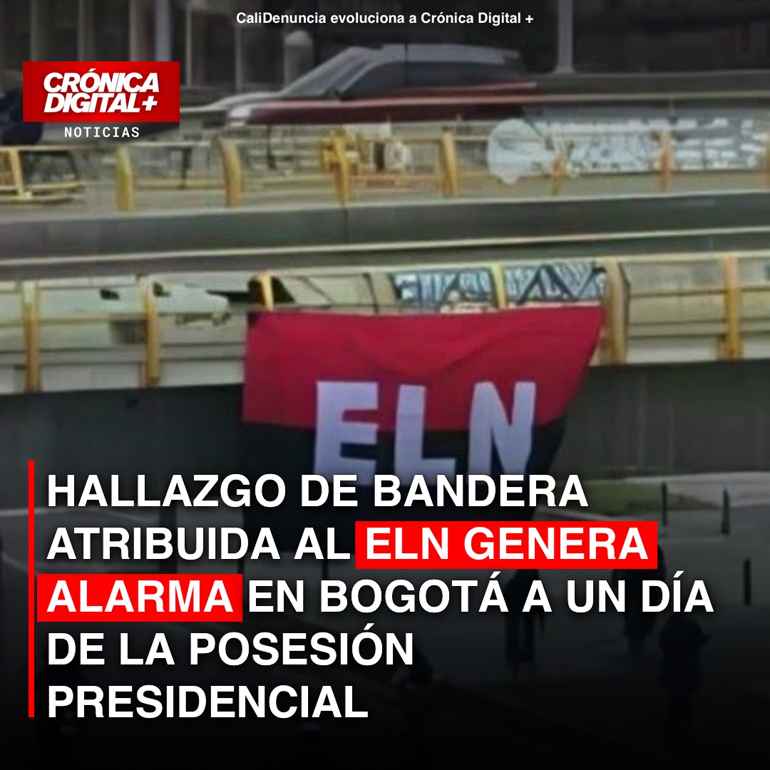 Aparición de bandera del ELN en Bogotá inquieta a un día de posesión presidencial
