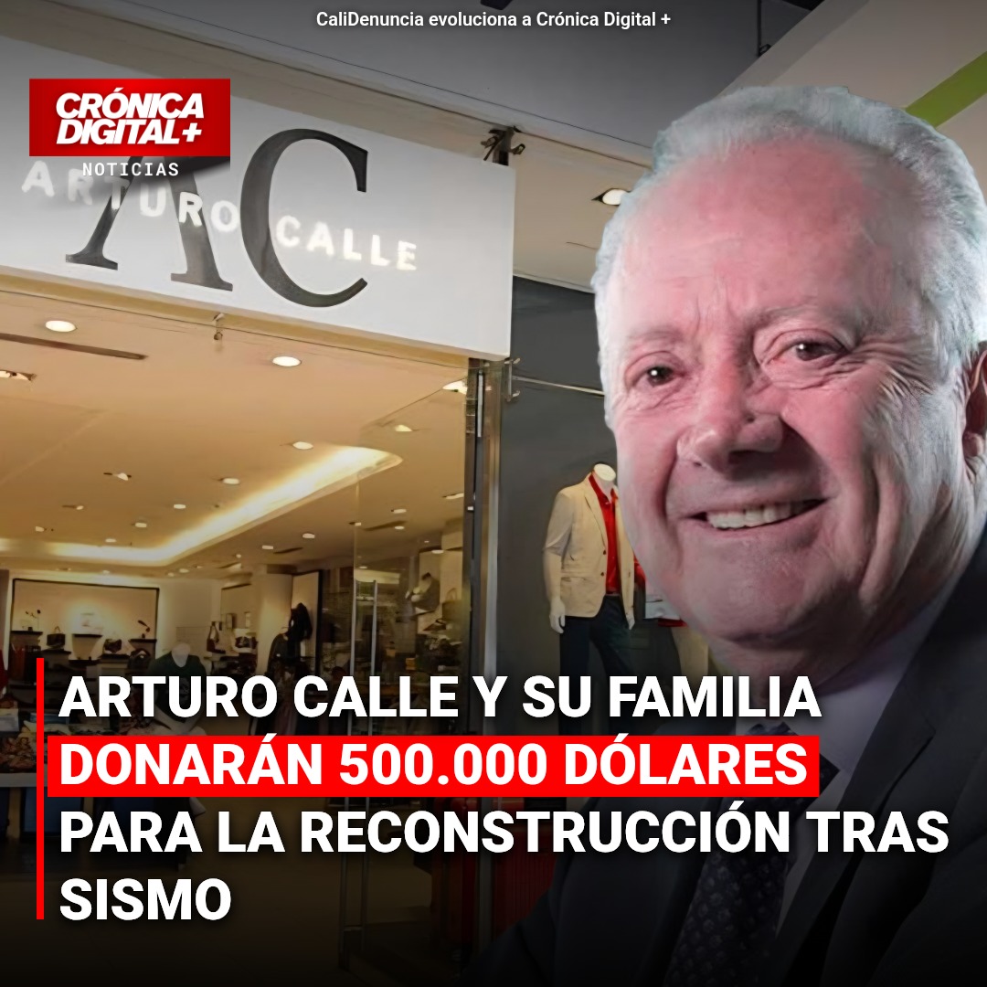 Arturo Calle y familia donan $500.000 para reconstrucción tras sismo