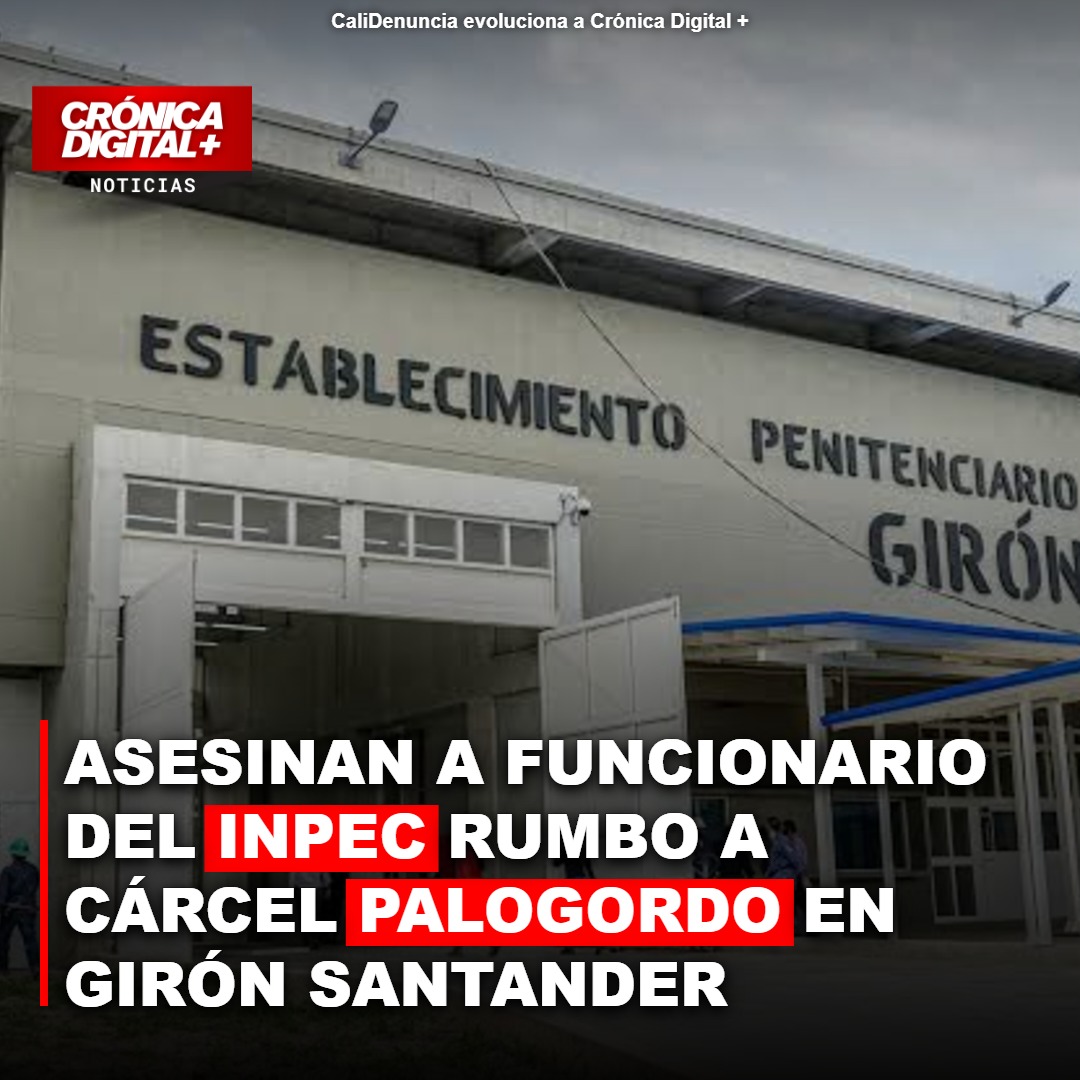 Asesinan a funcionario del INPEC cerca de cárcel Palogordo tras amenazas