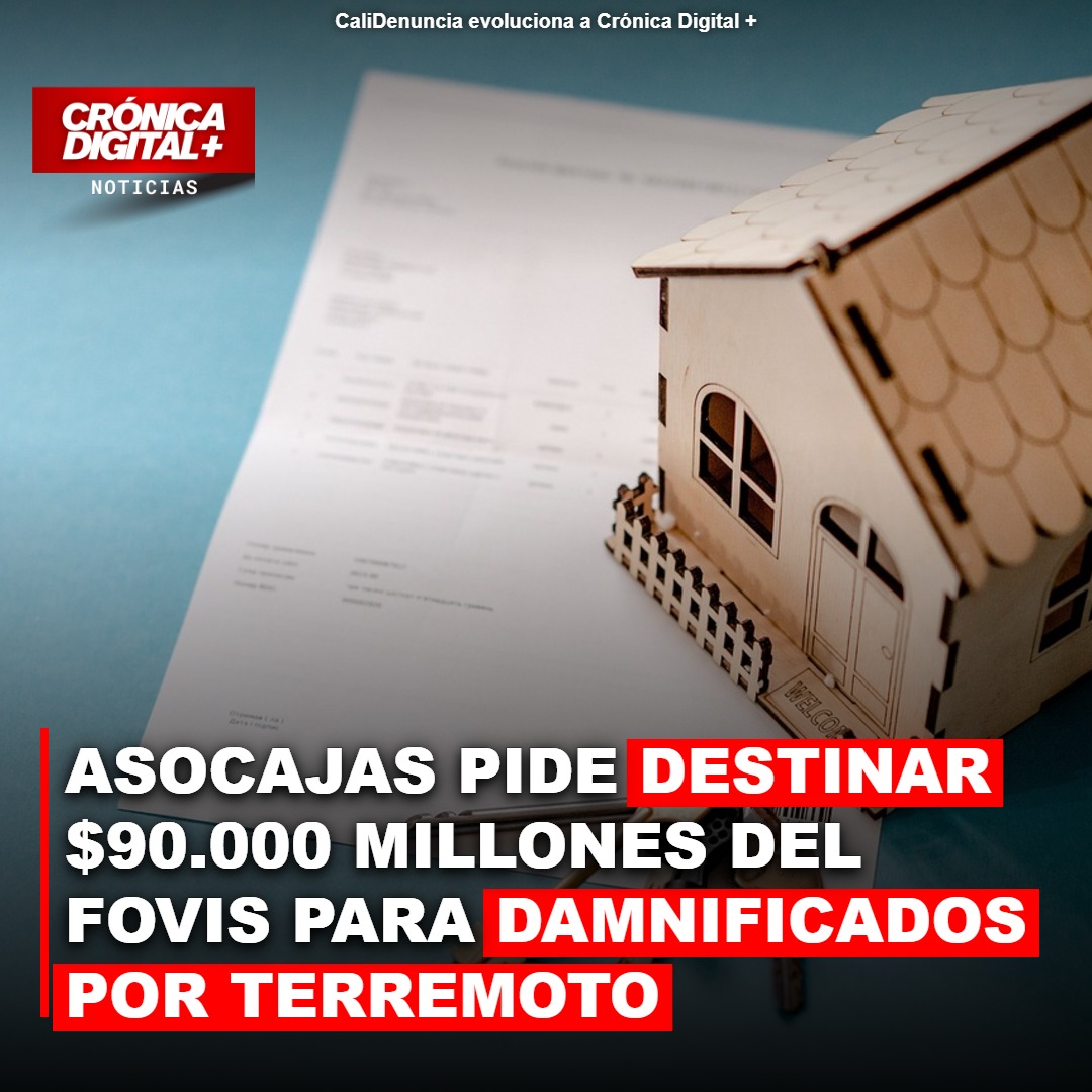 Asocajas urge desviar $90.000 millones del FOVIS para damnificados del sismo