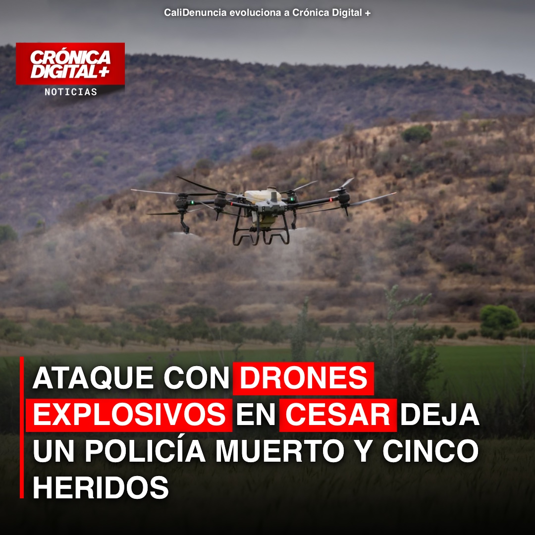 Ataque con drones en Cesar: subintendente fallecido y cinco heridos sacuden inicio de presidencia