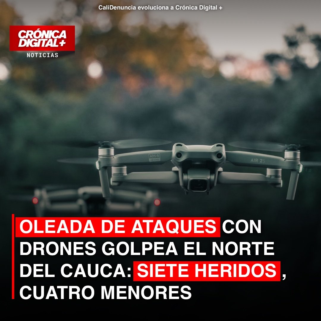 Ataques con drones causan 7 heridos, 4 menores, en convulso Cauca
