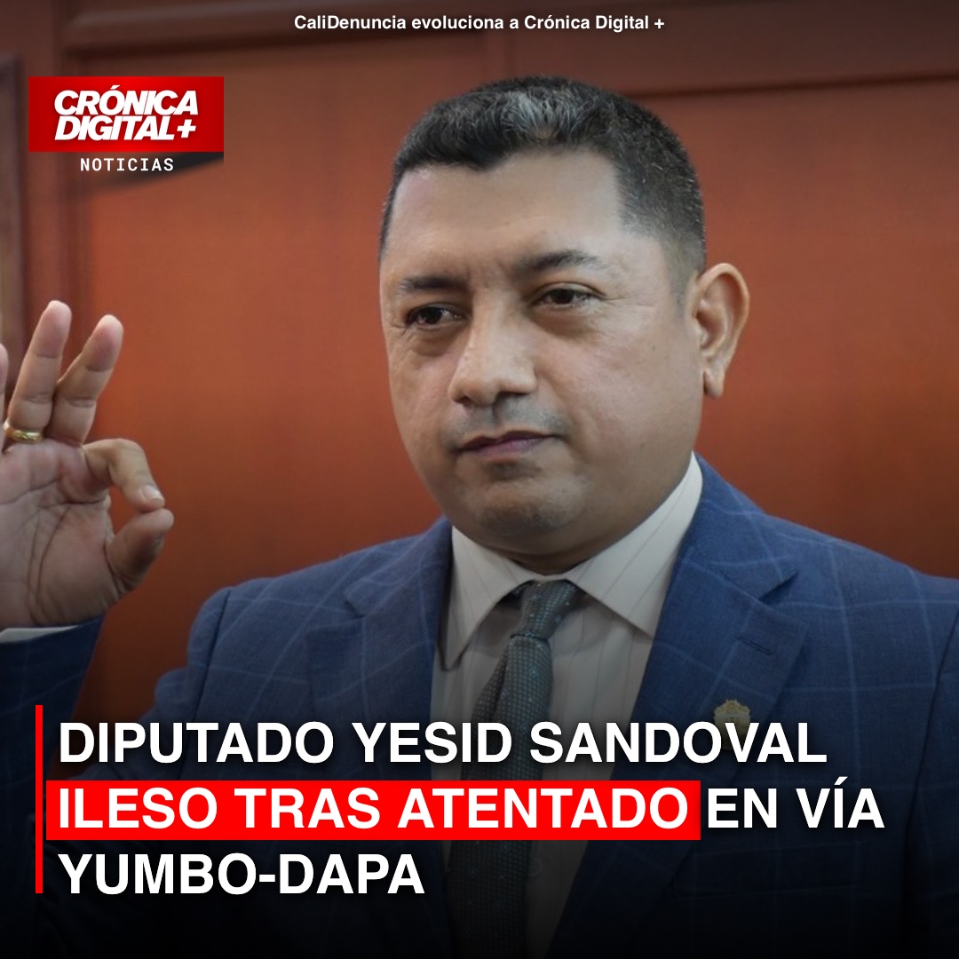Atentado contra diputado Yesid Sandoval en vía Yumbo-Dapa agrava seguridad política en Valle