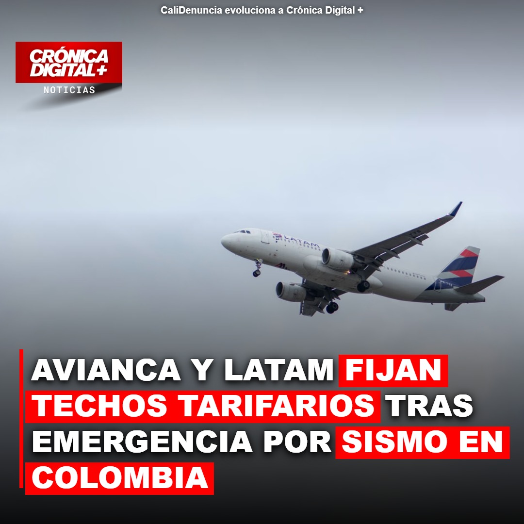 Avianca y LATAM aplican topes tarifarios por sismos en Colombia