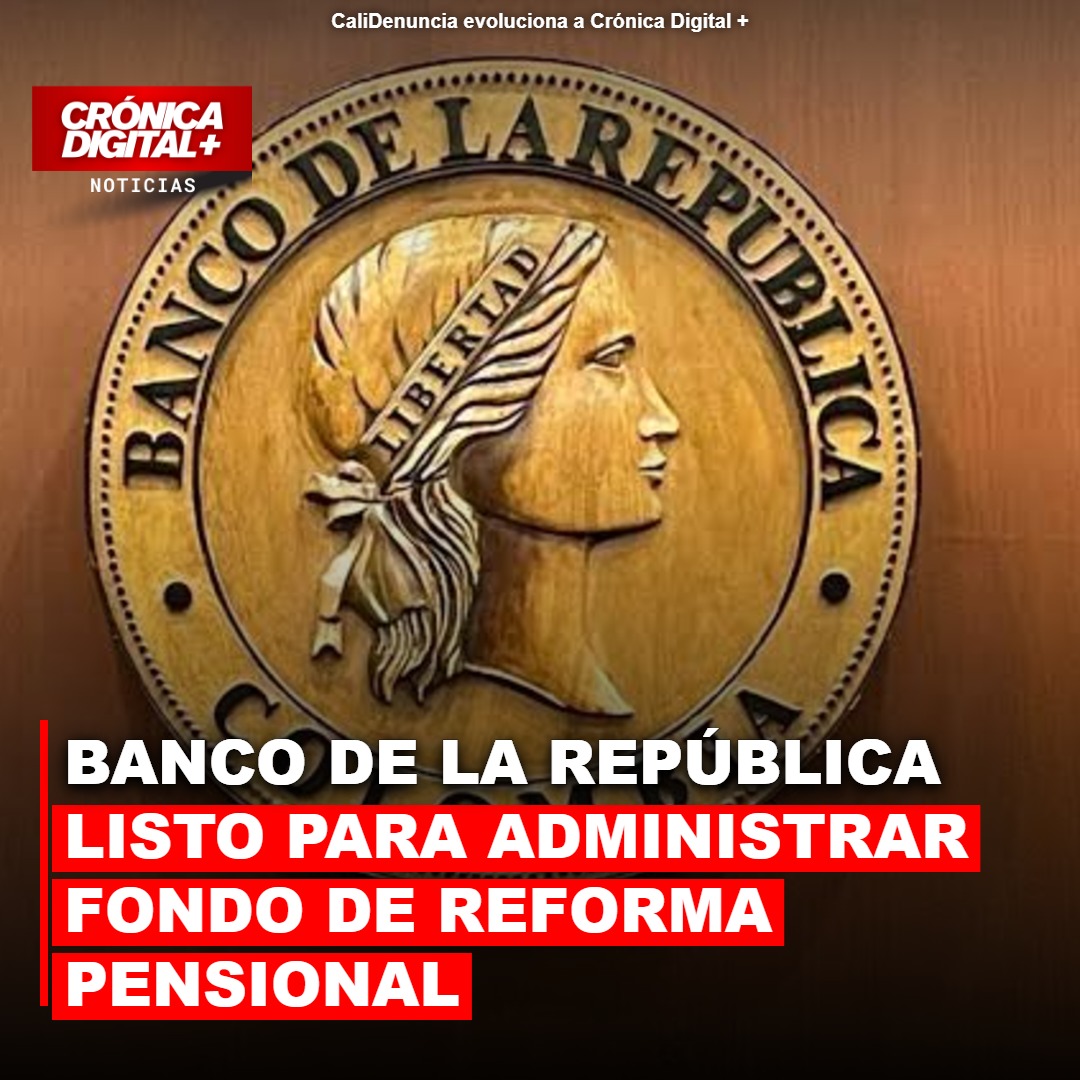 Banco de la República Asume Rol Clave en Reforma Pensional