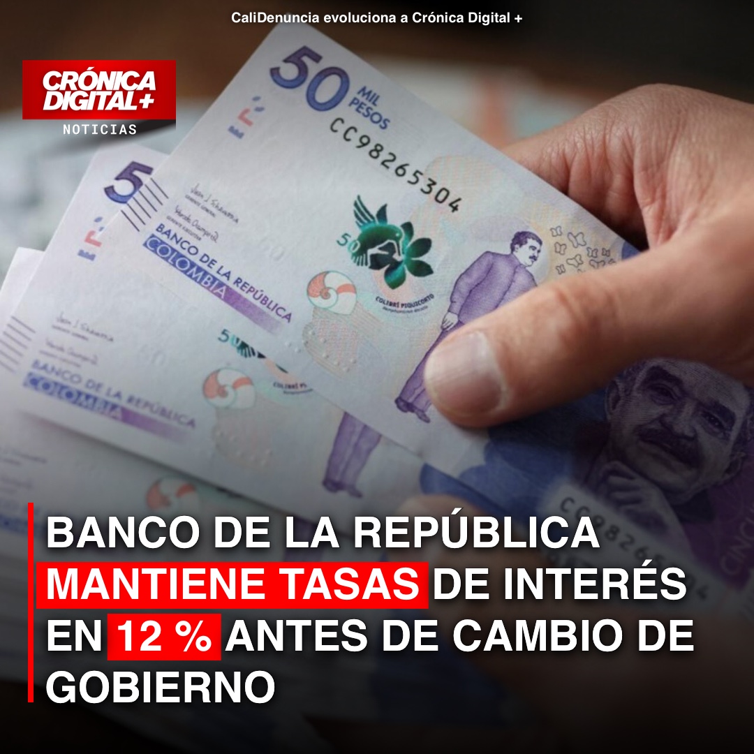 Banco de la República mantiene tasa en 12% antes de cambio presidencial