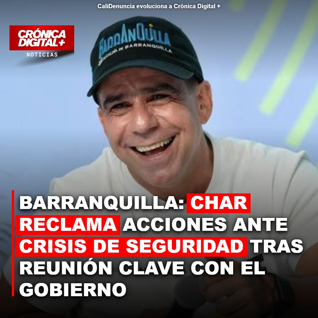 Barranquilla exige acciones: Char tras reunión clave por seguridad