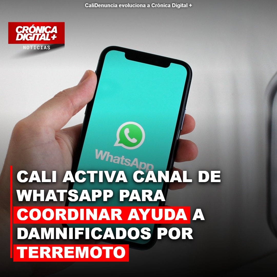 Cali activa WhatsApp para coordinar ayuda a damnificados por sismo