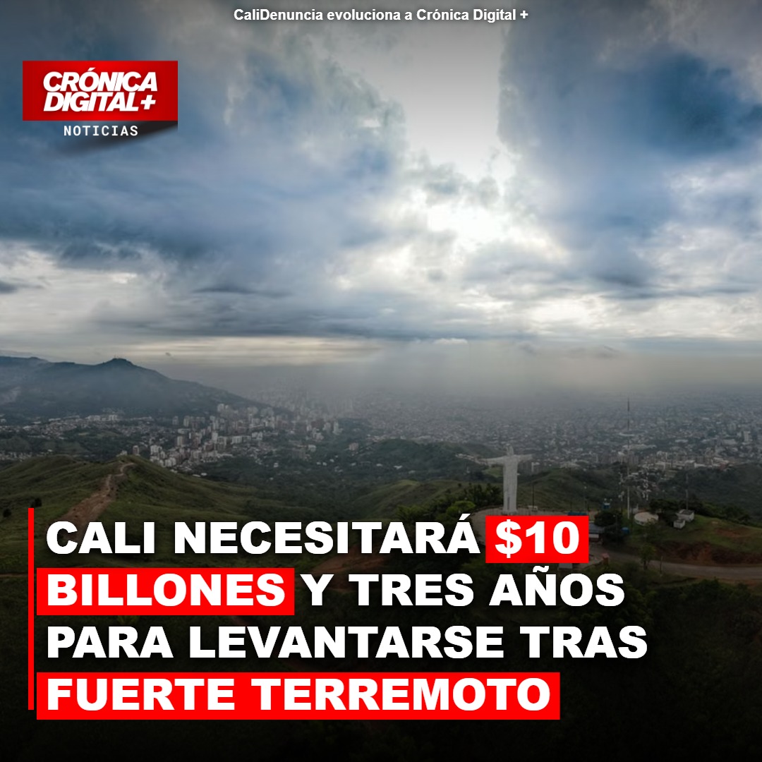 Cali: Diez billones y tres años para la reconstrucción post-terremoto
