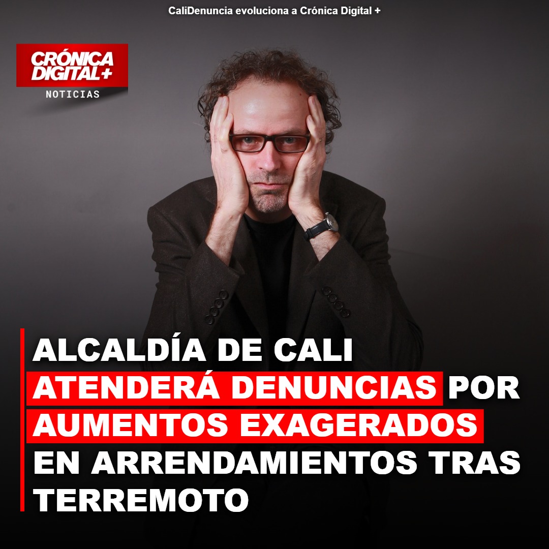 Cali investiga alza abusiva de arriendos tras devastador terremoto