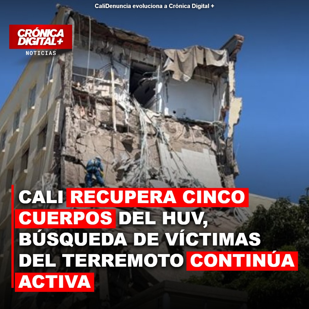 Cali recupera cinco cuerpos en HUV; búsqueda continúa tras sismo