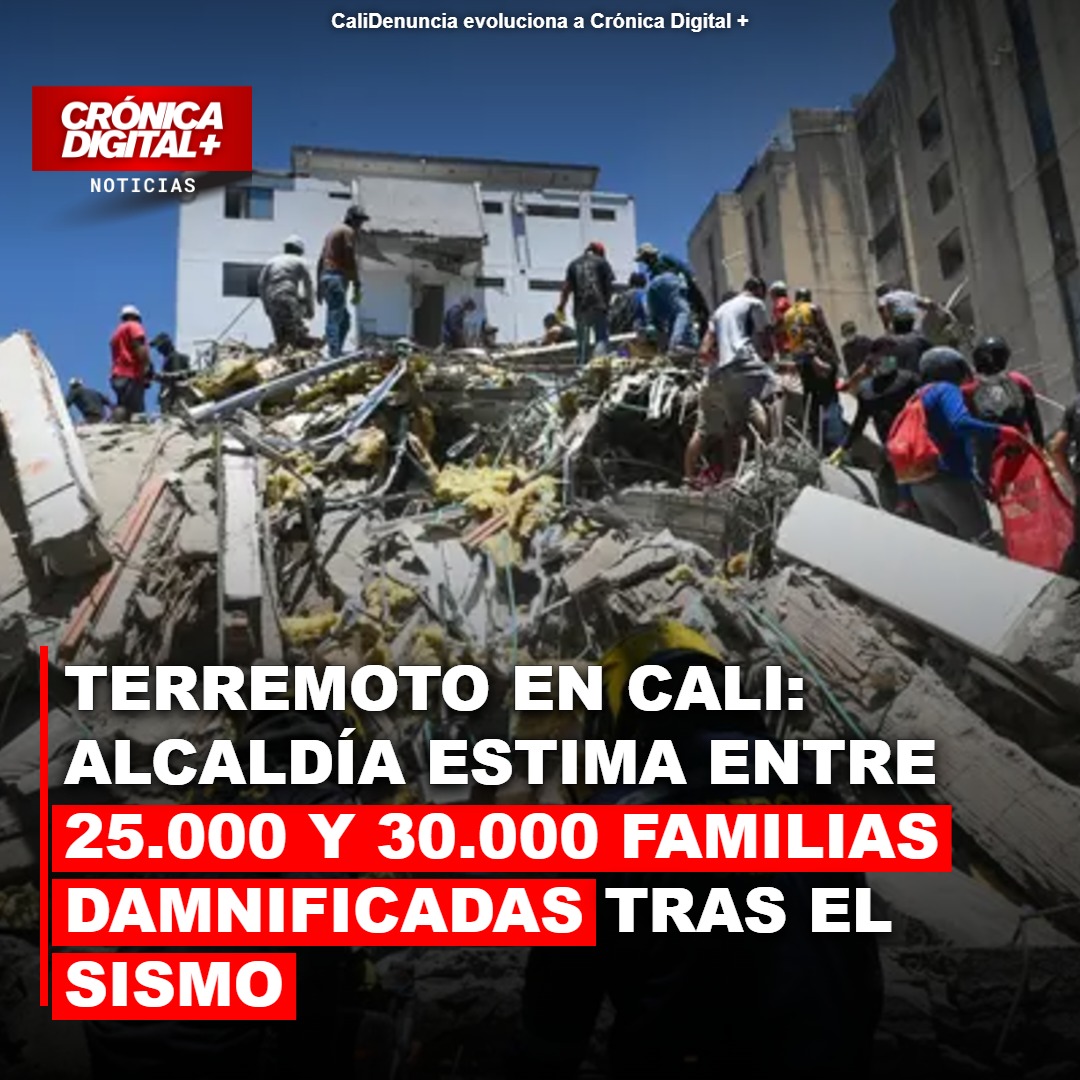 Cali: Sismo deja hasta 30.000 familias damnificadas y 150 fallecidos
