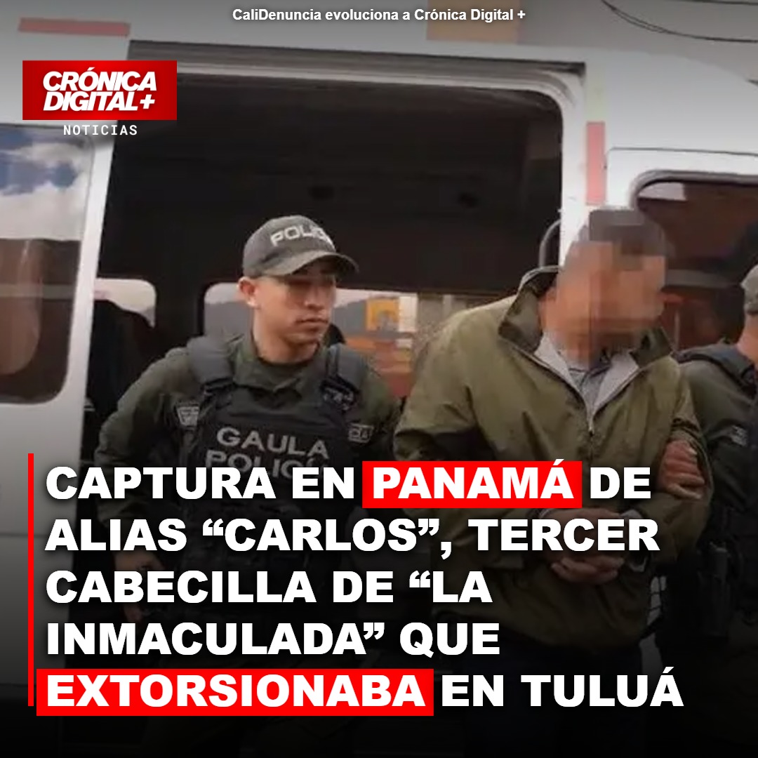 Capturado en Panamá «Carlos»: cabecilla de «La Inmaculada» que extorsionaba en Tuluá