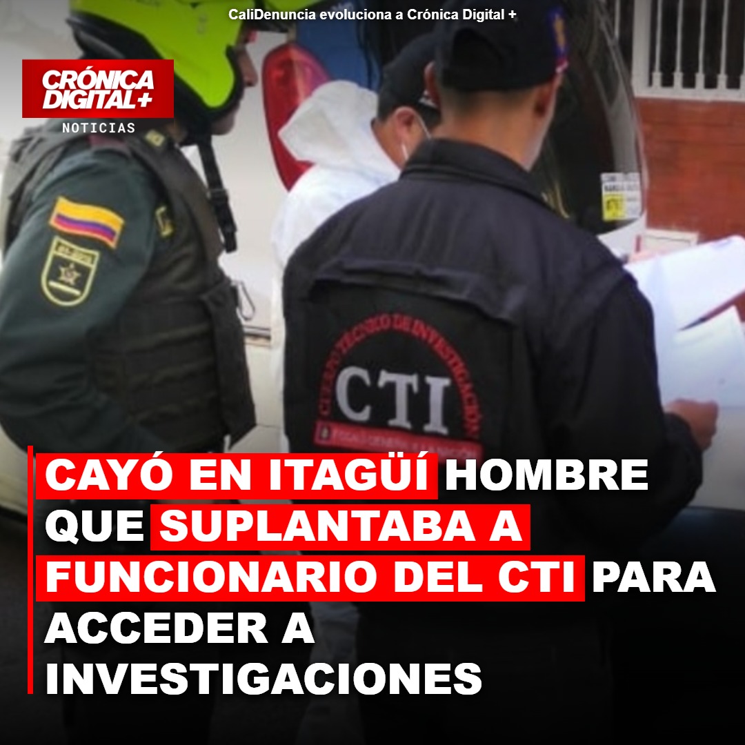Capturan a falso CTI en Itagüí intentando infiltrar investigaciones clave