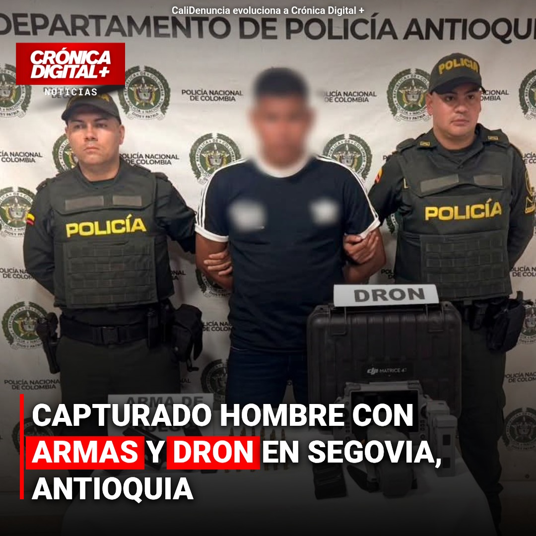 Capturan en Segovia, Antioquia, a venezolano con arsenal y dron táctico