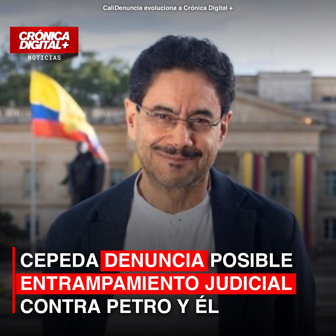Cepeda denuncia posible «entrampamiento judicial» contra Petro y él
