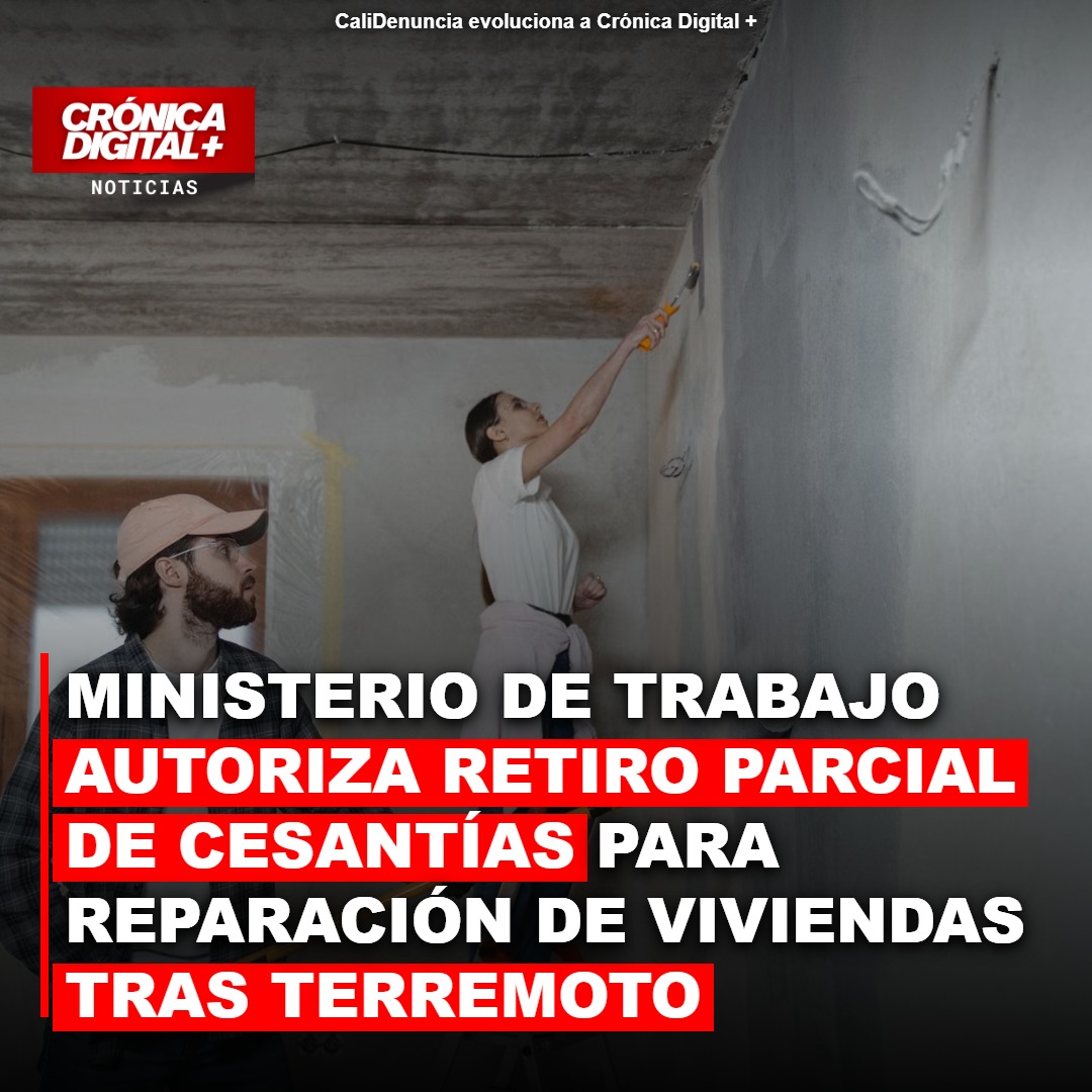 Cesantías para reparar viviendas: el alivio laboral tras el terremoto