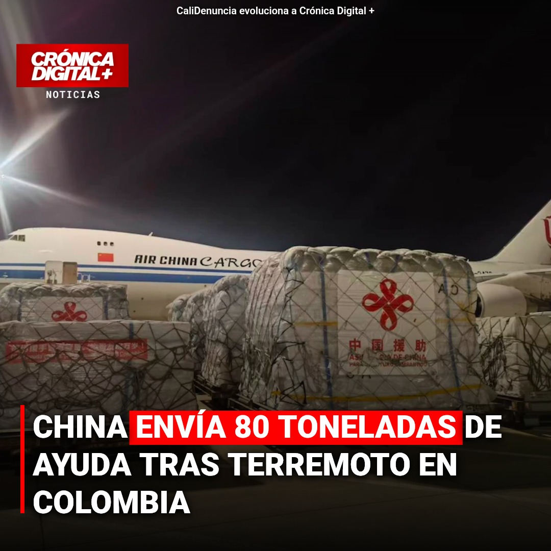 China Envía 80 Toneladas de Ayuda Humanitaria Tras Sismo en Colombia