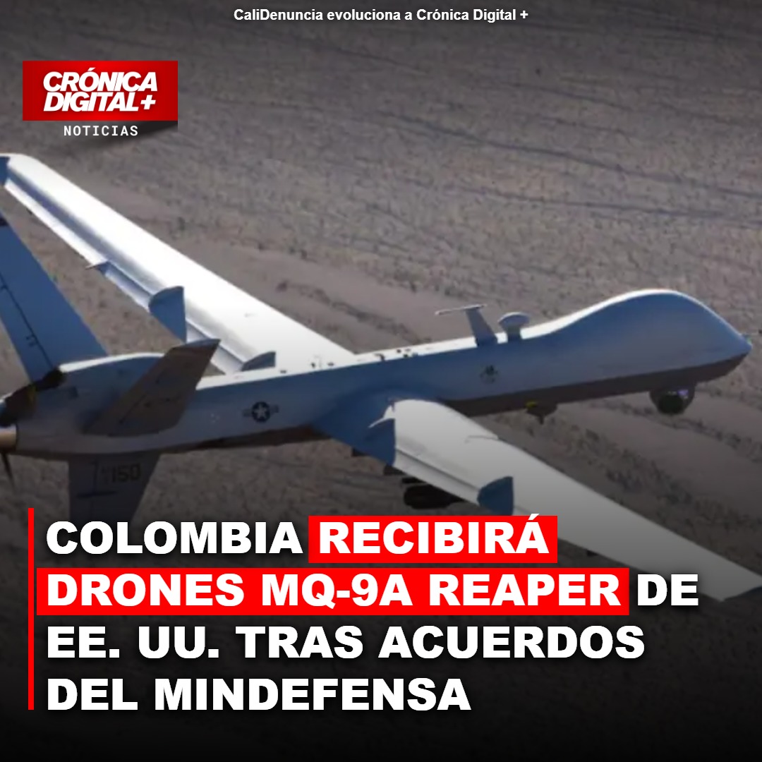 Colombia reforzará seguridad con drones Reaper de EE. UU.