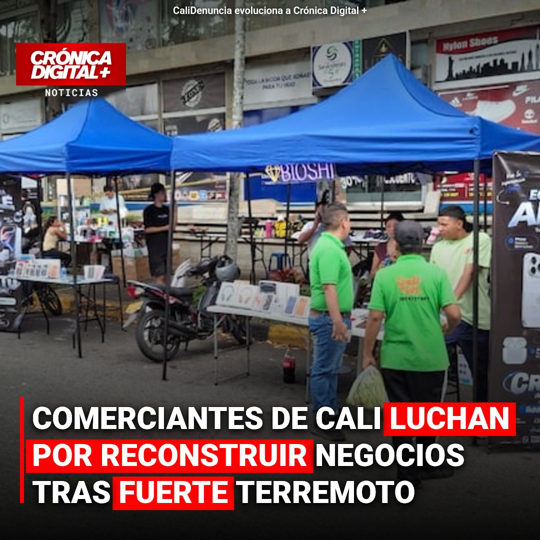 Comerciantes de Cali luchan por reactivación tras terremoto