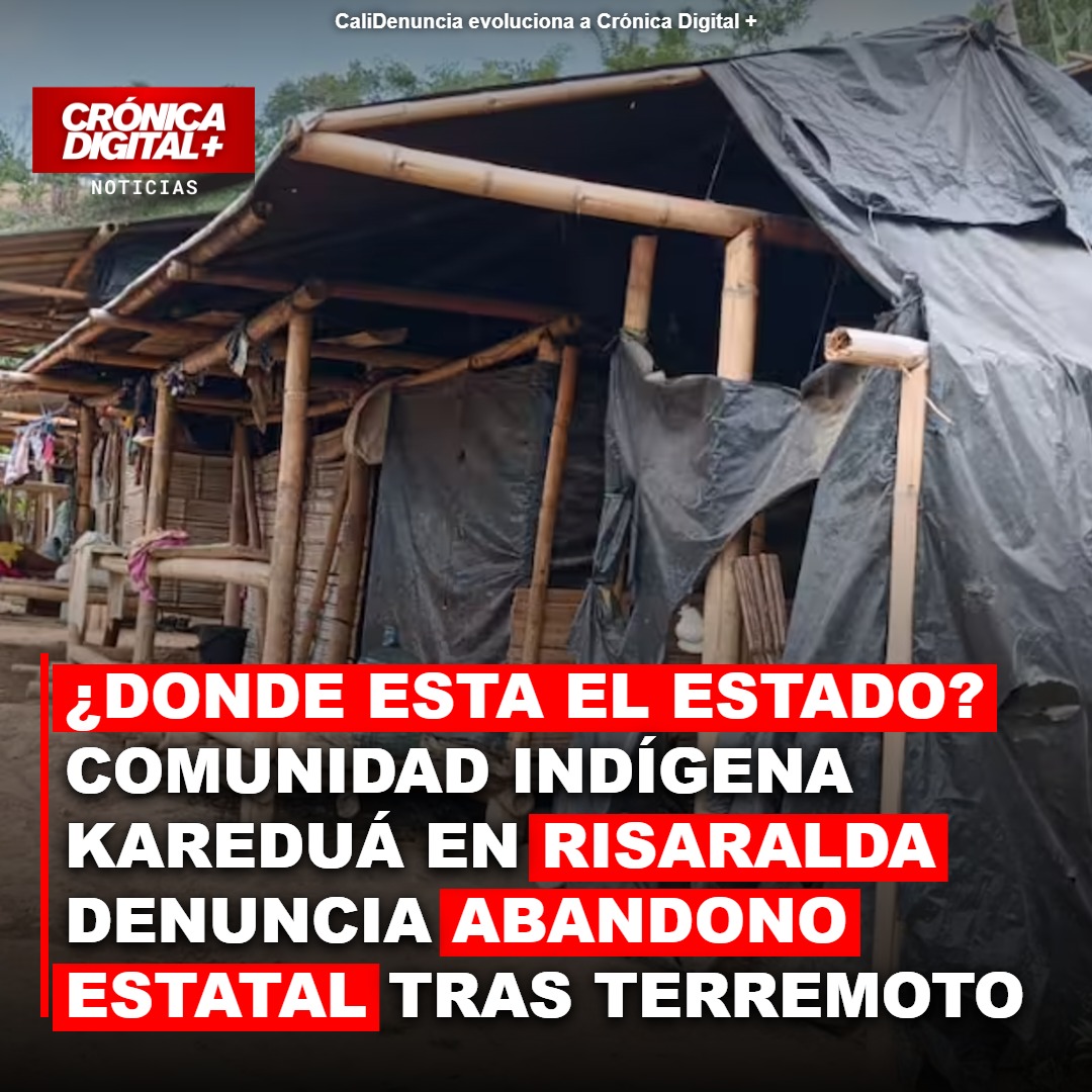 Comunidad Karedúa en Risaralda clama ayuda tras terremoto; Estado ausente