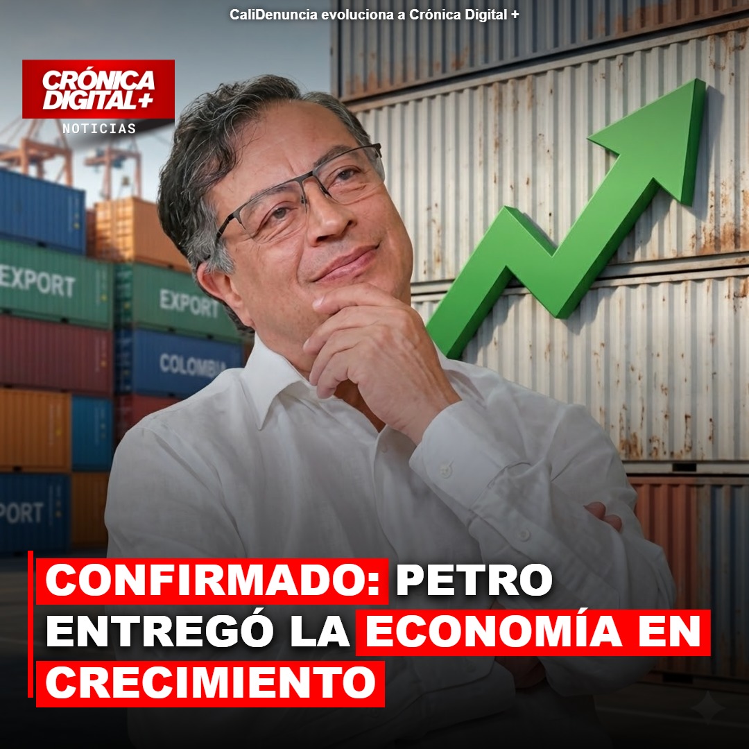 CONFIRMADO: PETRO ENTREGÓ LA ECONOMÍA EN CRECIMIENTO