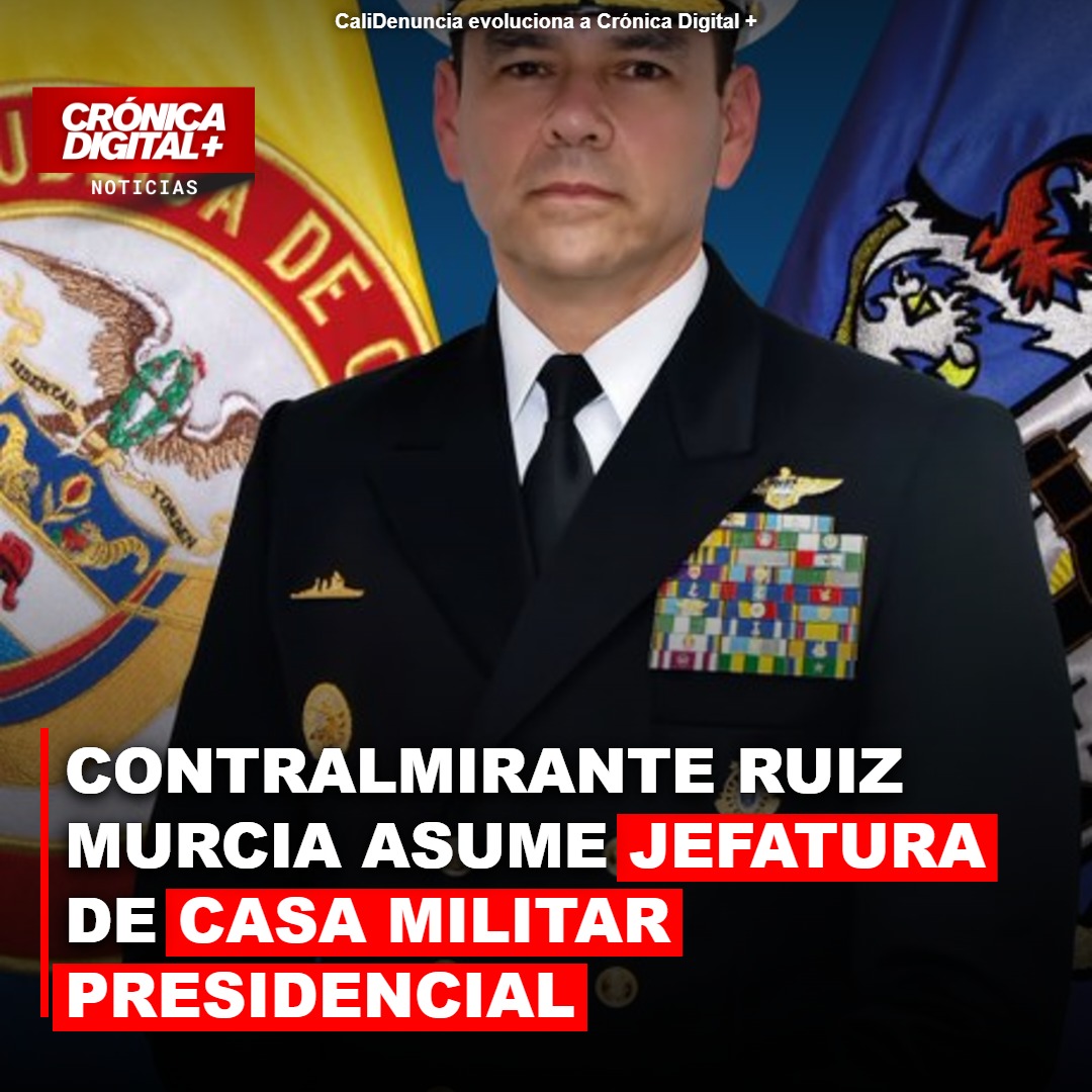 Contralmirante Ruiz Murcia Lidera Casa Militar Presidencial en Seguridad Nacional