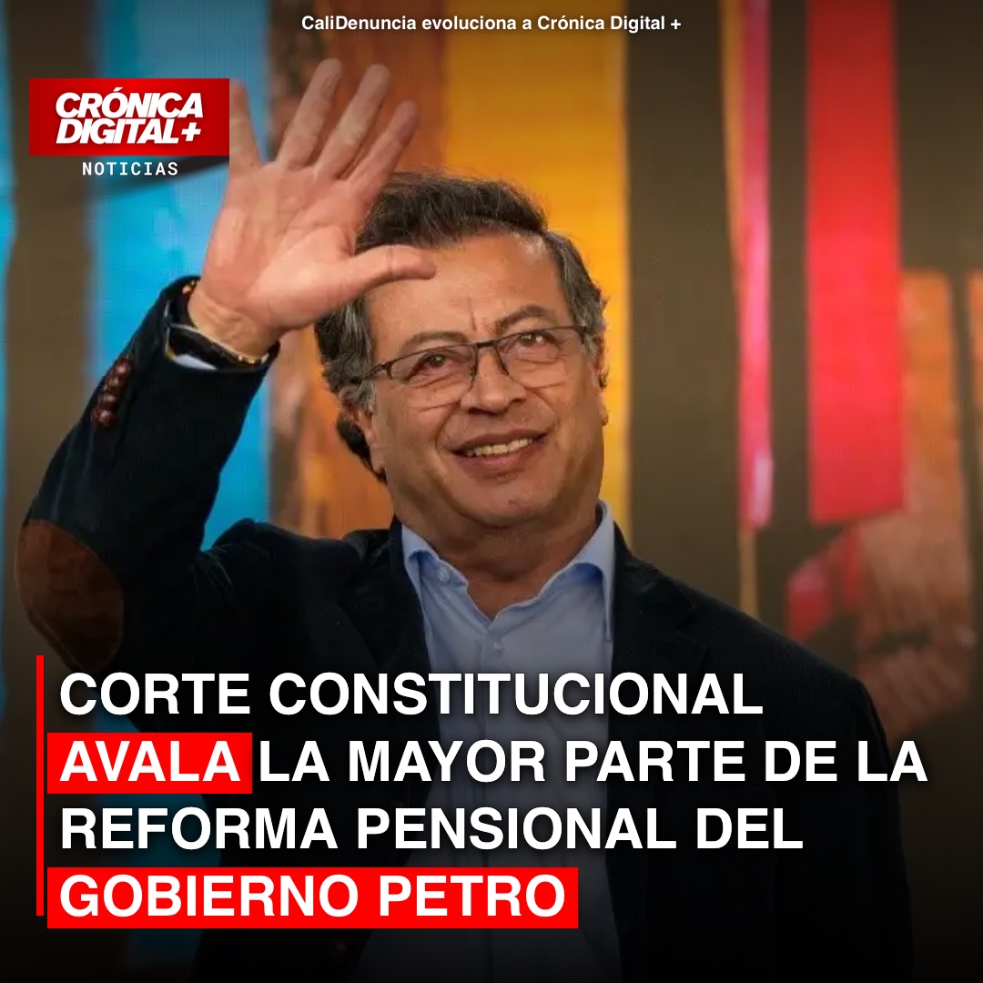Corte Constitucional avala mayoría de reforma pensional Petro