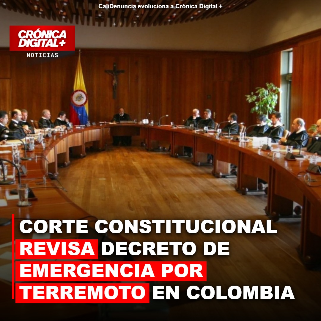 Corte Constitucional revisa decreto de emergencia por terremoto en Colombia
