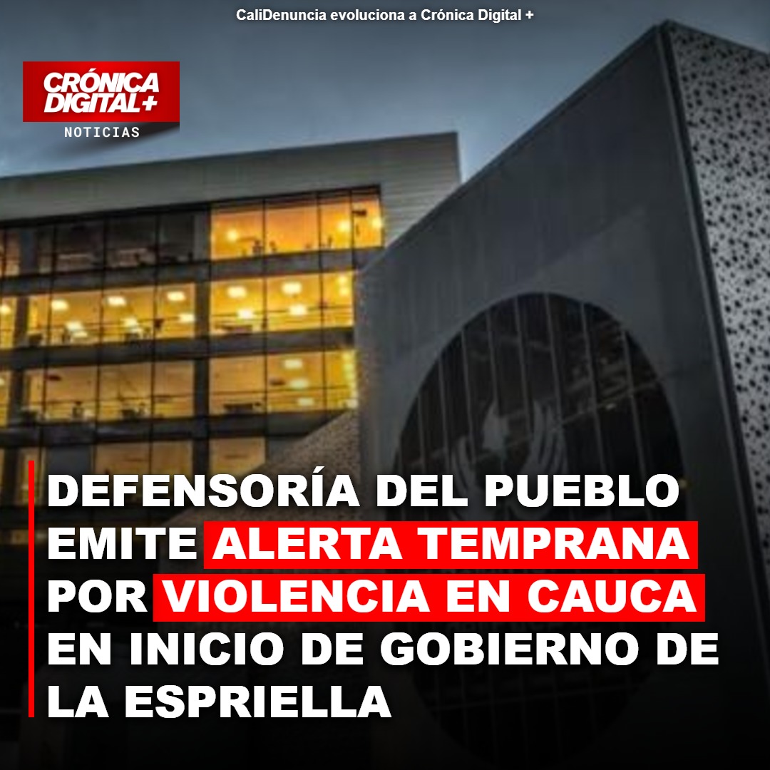 Defensoría alerta por violencia en Cauca al inicio del Gobierno De la Espriella