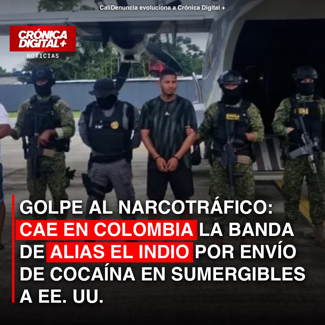 Desmantelan red narco de ‘El Indio’: semisumergibles a EE. UU. desde Colombia
