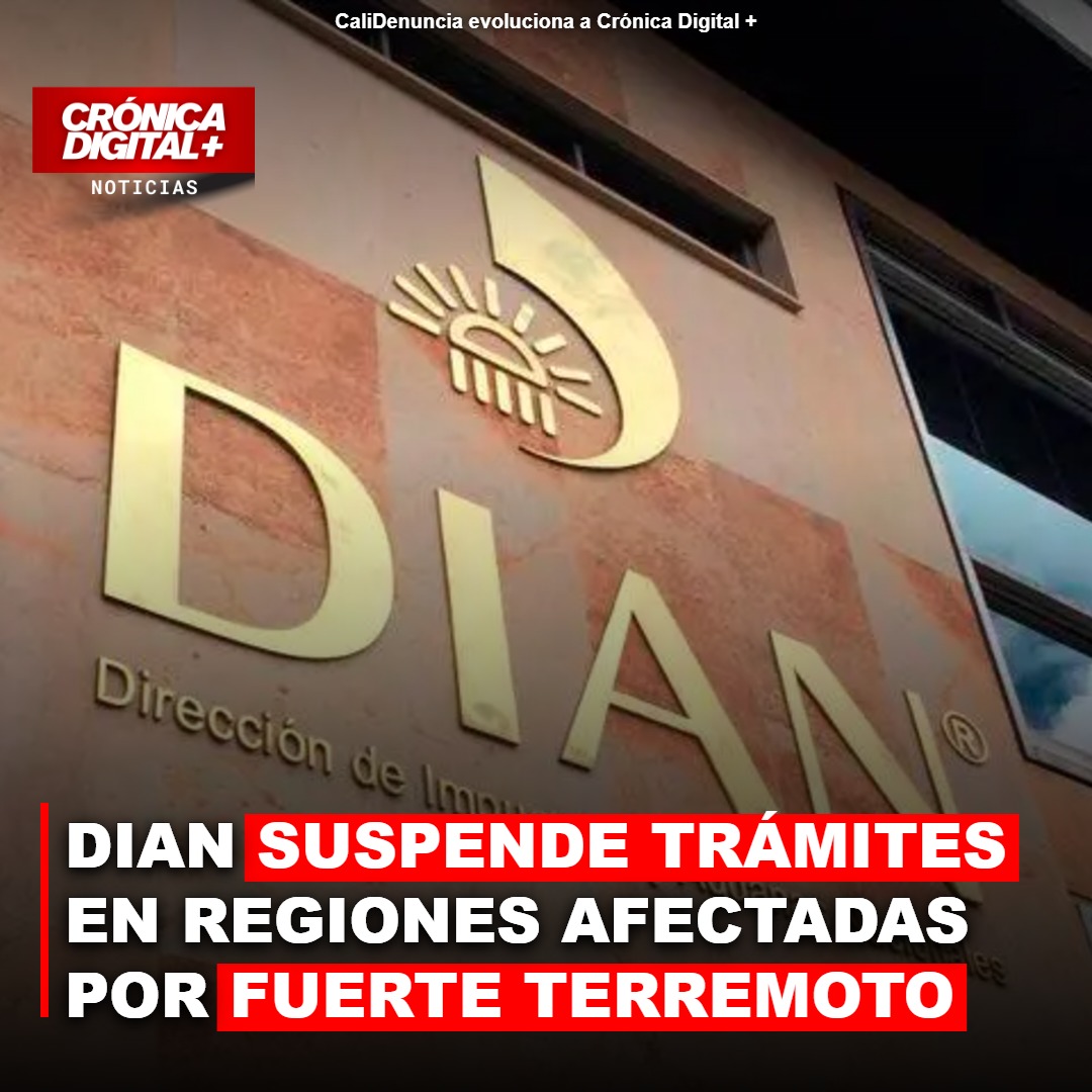 DIAN suspende trámites en zonas afectadas por sismo en Colombia
