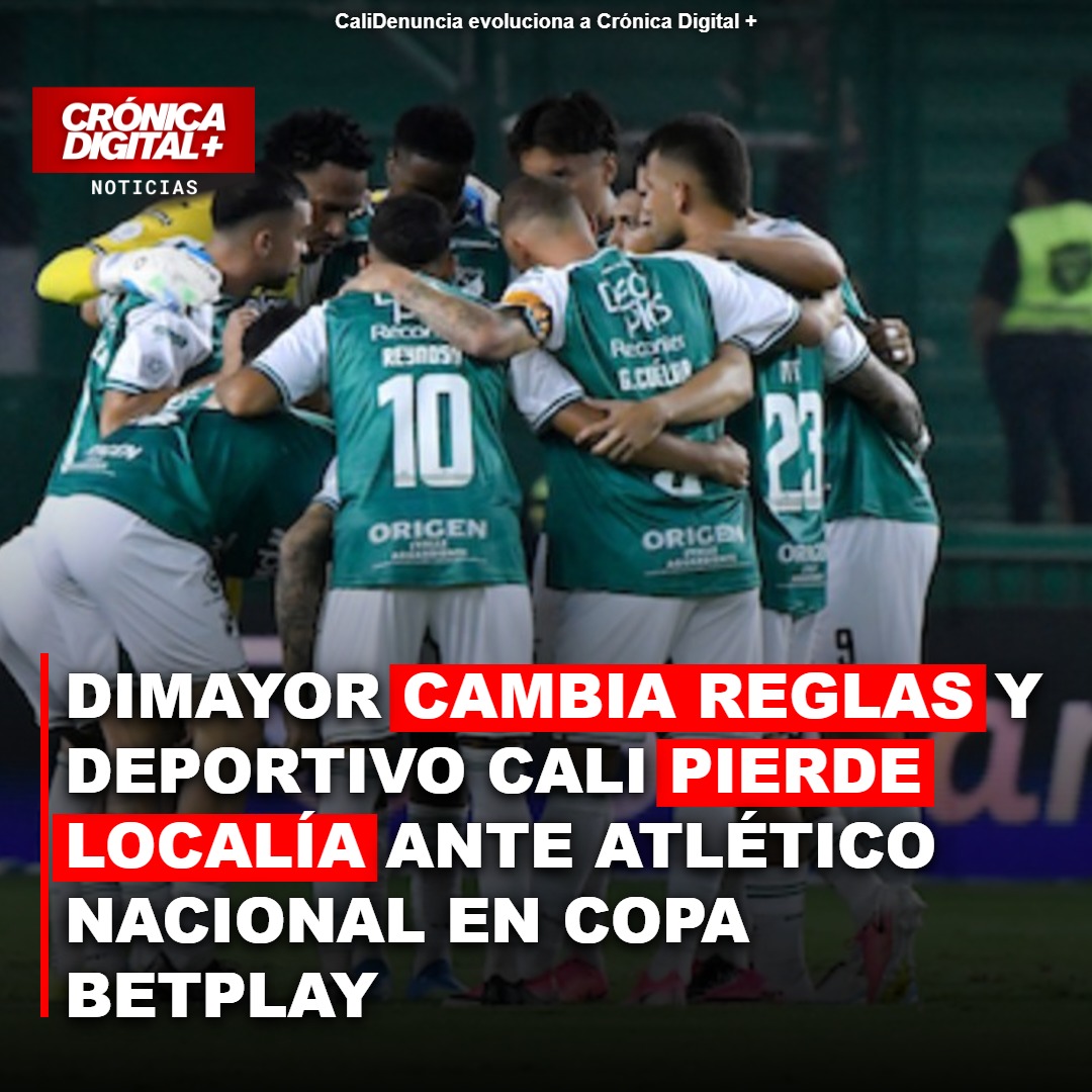 Dimayor Modifica Reglas de Copa BetPlay: Cali Pierde Localía contra Nacional